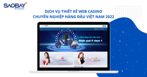 Dich Vu Thiet Ke Web Casino Chuyen Nghiep Hang Dau Viet Nam 2022